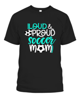 Loud and Proud Soccer Mom Teal and White Graphic Tee Shirt, Adult Size S-5XL