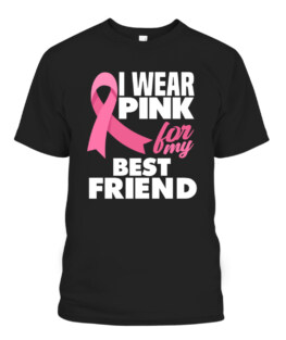 I Wear Pink For My Best Friend Breast Cancer Awareness T-Shirts, Hoodie, Sweatshirt, Adult Size S-5XL