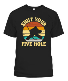 Shut Your Five Hole Funny Ice Hockey Goalie Graphic Tee Shirt Adult Size S-5XL