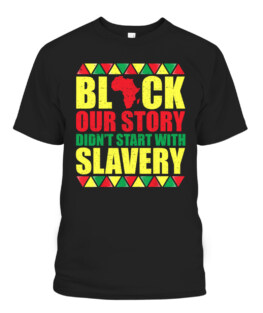 Black History Month Shirt Black history is american history, Adult Size S-5XL