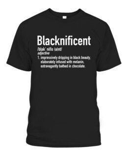 Blacknificent Definition Black History Black Pride, Adult Size S-5XL
