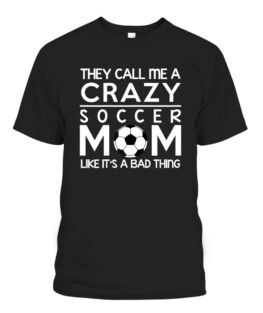 Soccer Graphic- Crazy Soccer Proud Mom Design Graphic Tee Shirt, Adult Size S-5XL