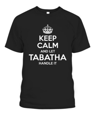 Keep Calm and Let Tabatha Handle It Personalized Name Shirts