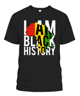 I Am Black History - Black History Month  Pride Gift, Adult Size S-5XL