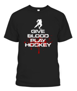 Give Blood Play Hockey Player Ice Hockey Graphic Tee Shirt Adult Size S-5XL