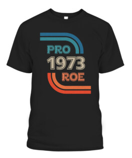 Pro Roe 1973 Roe Vs Wade Pro Choice Womens Rights
